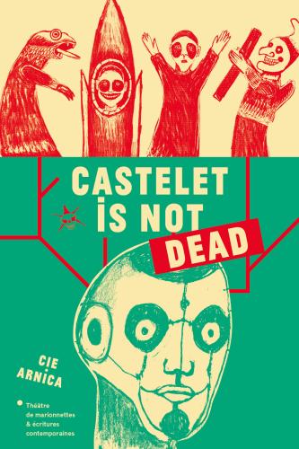Visuel du spectacle Castelet is not dead, compagnie Arnica