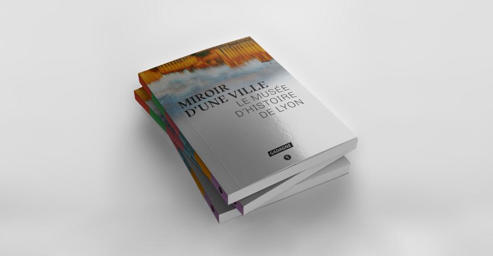 Livre Miroir d'une ville - Le musée d'histoire de Lyon