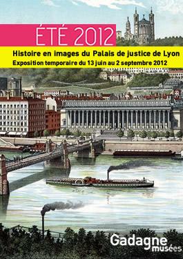Affiche de l'accrochage "histoire du Palais de Justice" au MHL - Gadagne en 2012 - © Gadagne, 2012