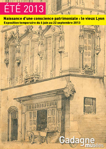 Affiche de l'exposition "Naissance d'une conscience patrimoniale : le Vieux-Lyon" au MHL - Gadagne en 2013